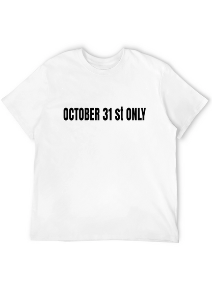 October 31st Only Graphic Tee