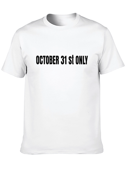 October 31st Only Graphic Tee