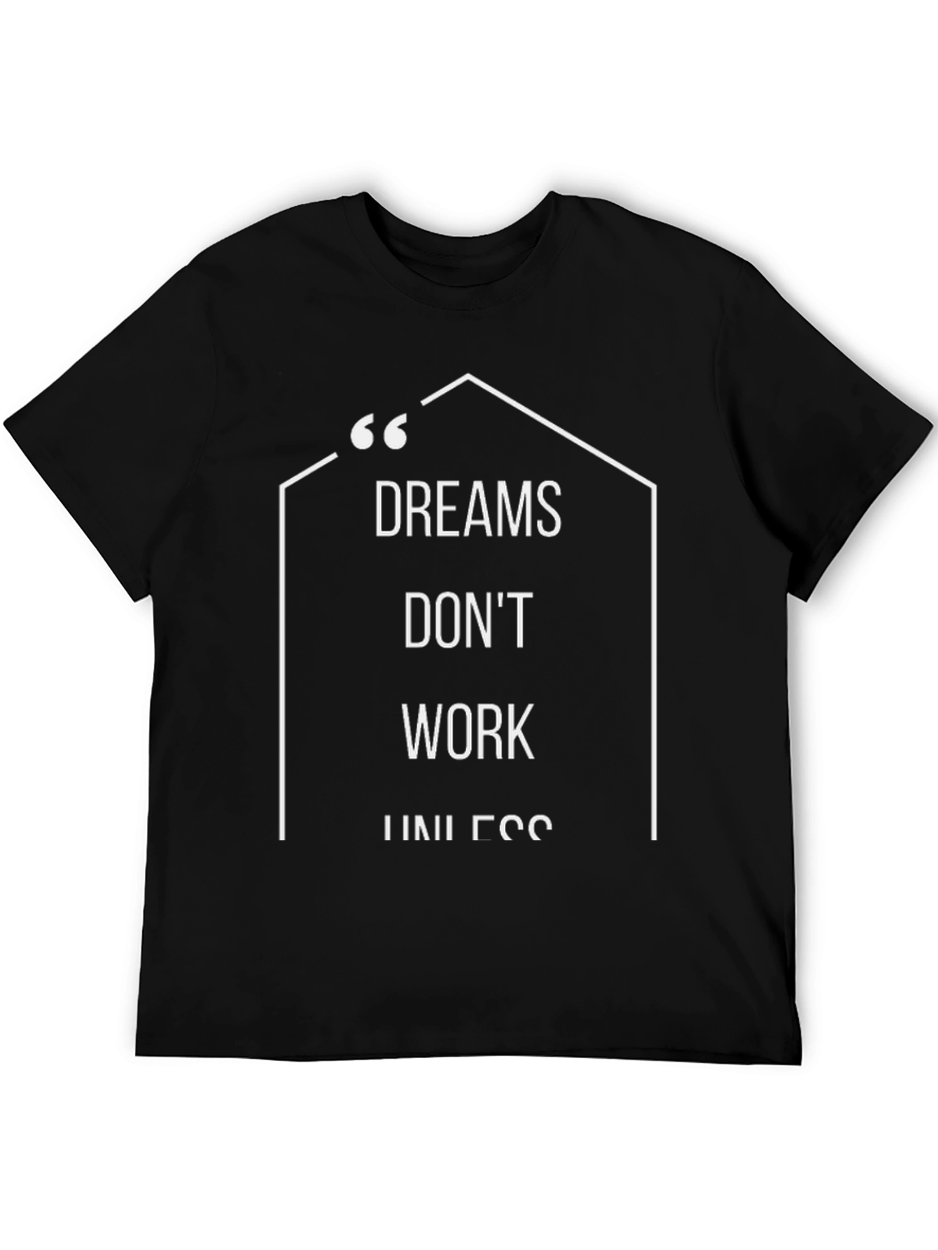 Motivational Dreams Dont Work Black T-Shirt