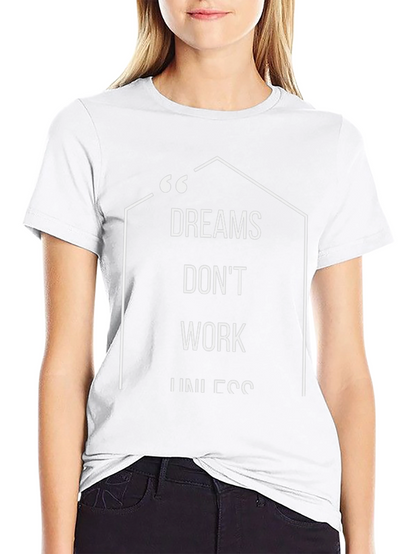 Motivational Dreams Dont Work Black T-Shirt
