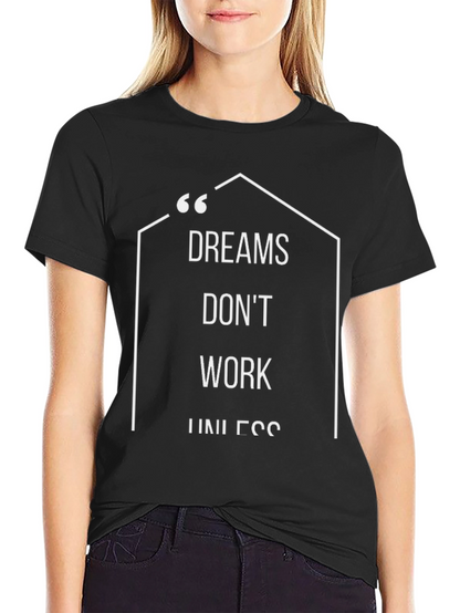 Motivational Dreams Dont Work Black T-Shirt
