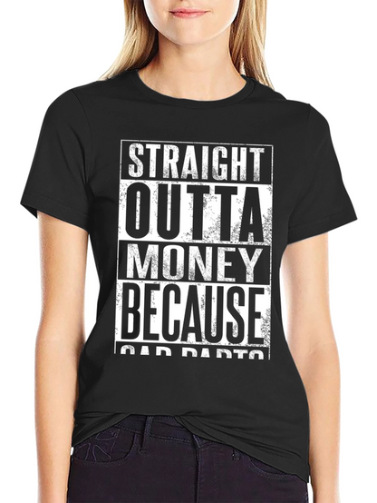 Straight Outta Money T-Shirt - Car Parts