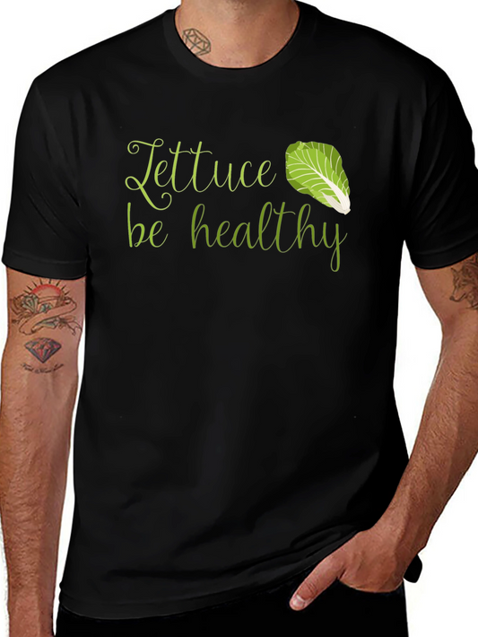 Lettuce Be Healthy T-Shirt - Unisex