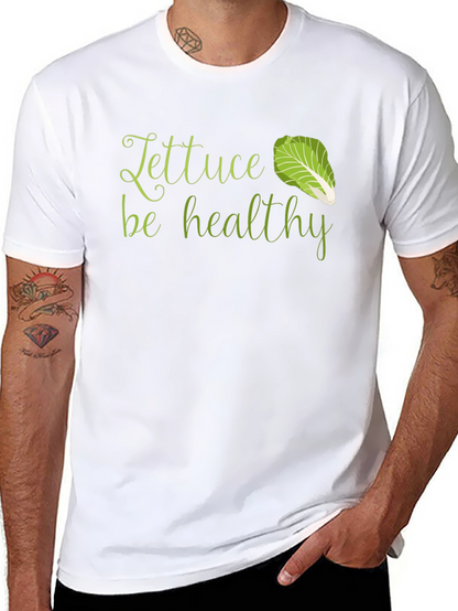 Lettuce Be Healthy T-Shirt - Unisex