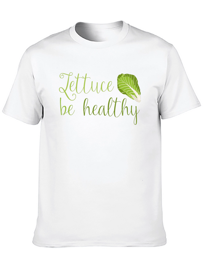 Lettuce Be Healthy T-Shirt - Unisex