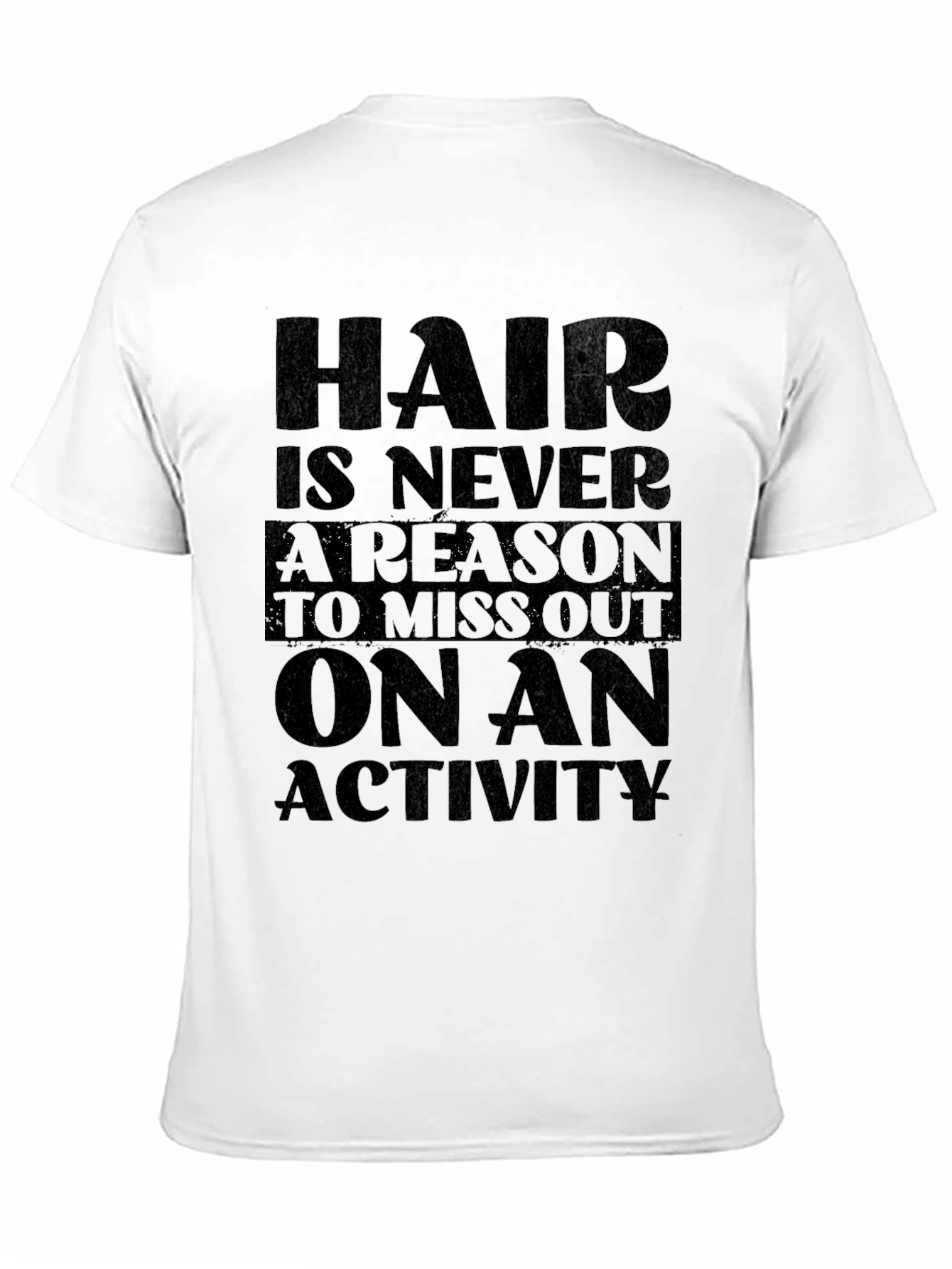 Hair Is Never A Reason T-Shirt