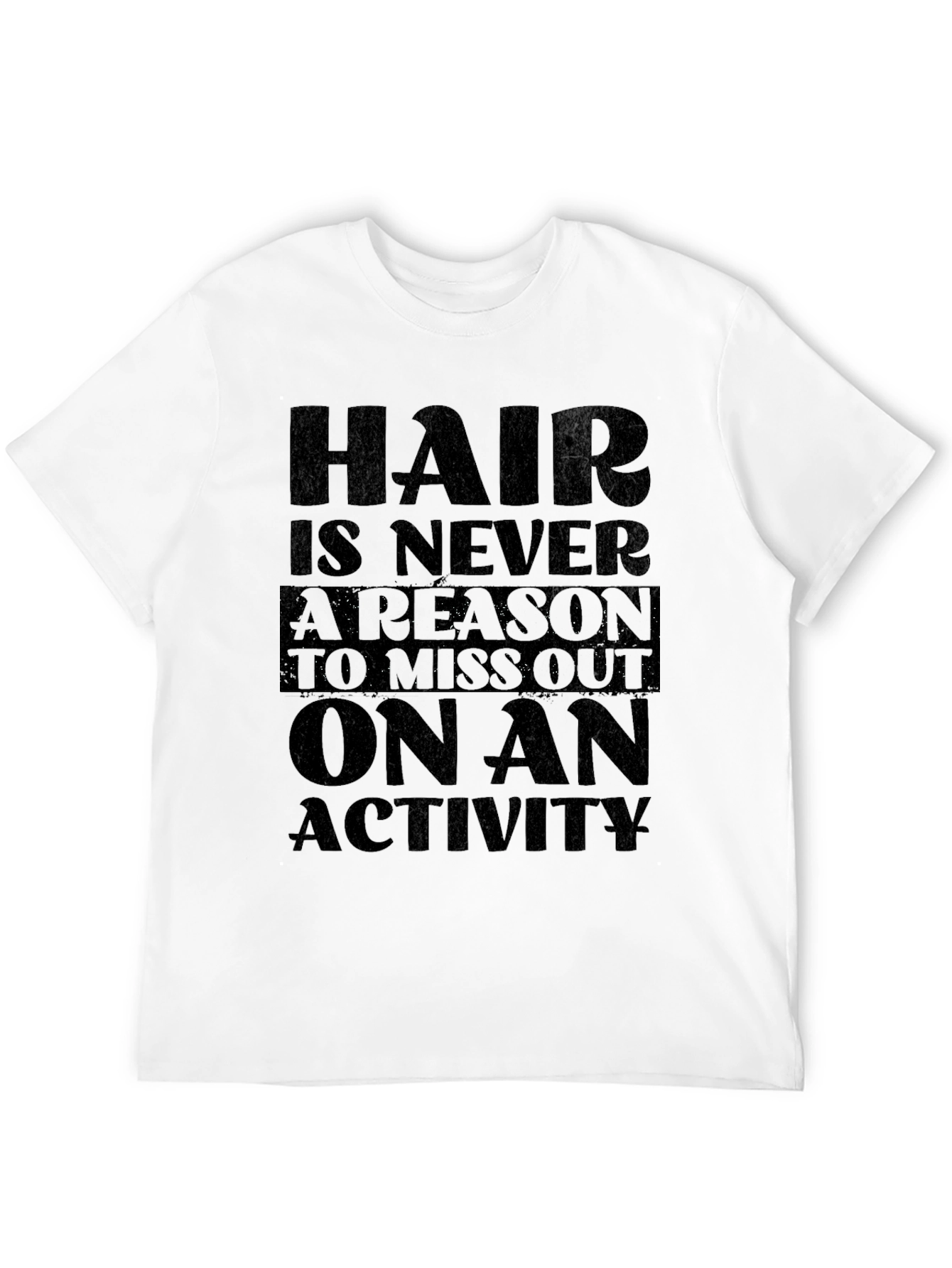 Hair Is Never A Reason T-Shirt