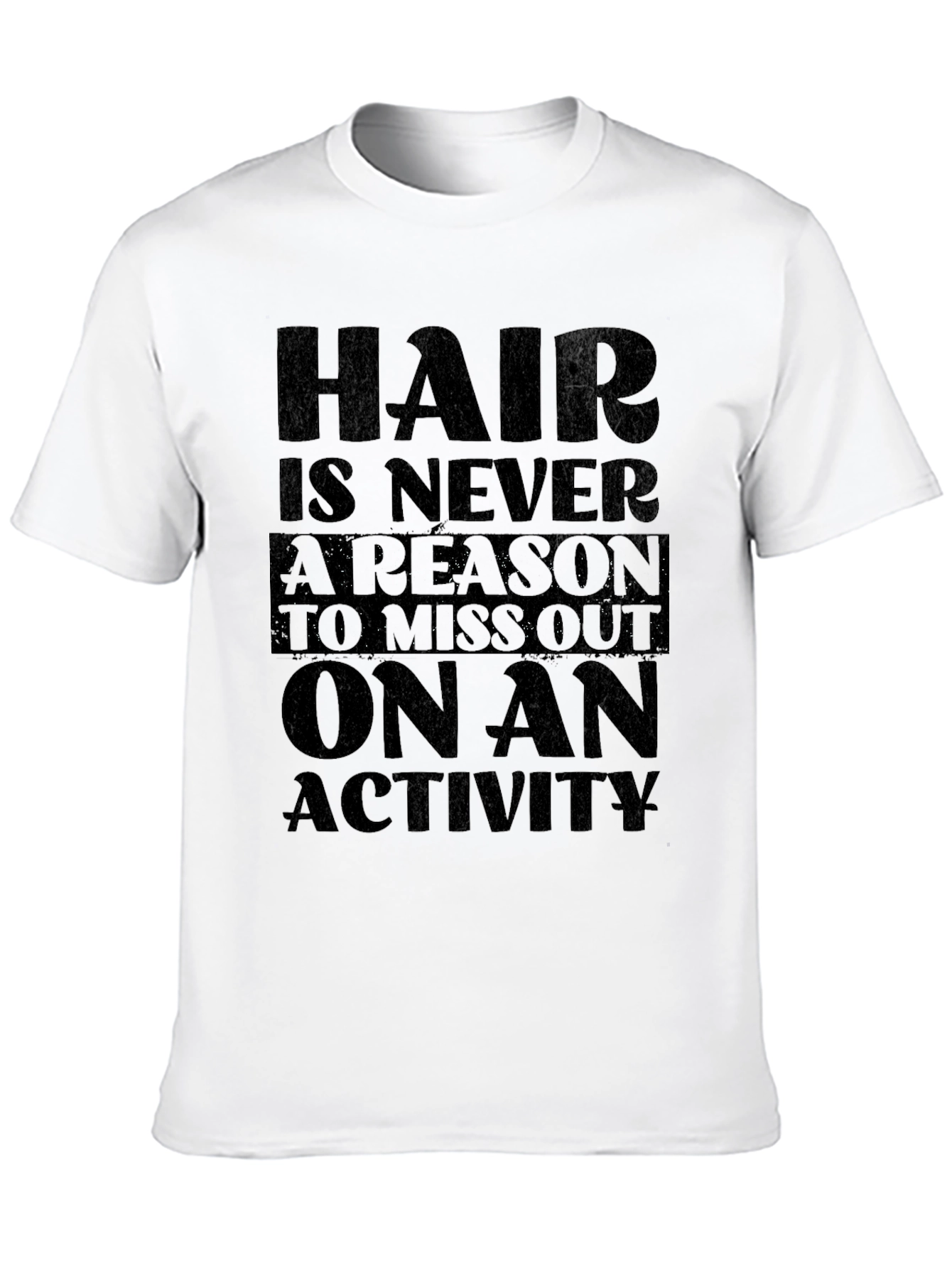 Hair Is Never A Reason T-Shirt