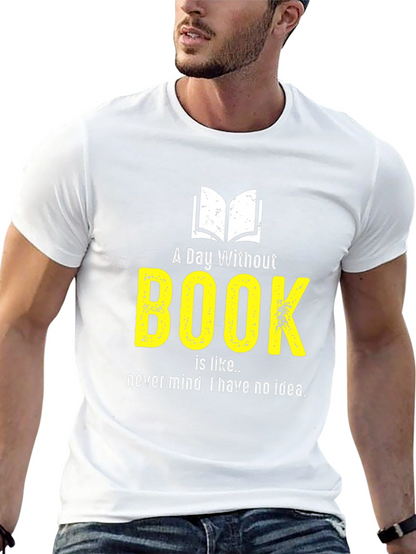 Funny Book Lover T-Shirt - A Day Without Book