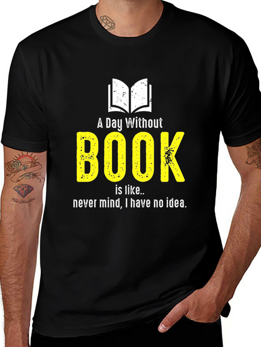 Funny Book Lover T-Shirt - A Day Without Book