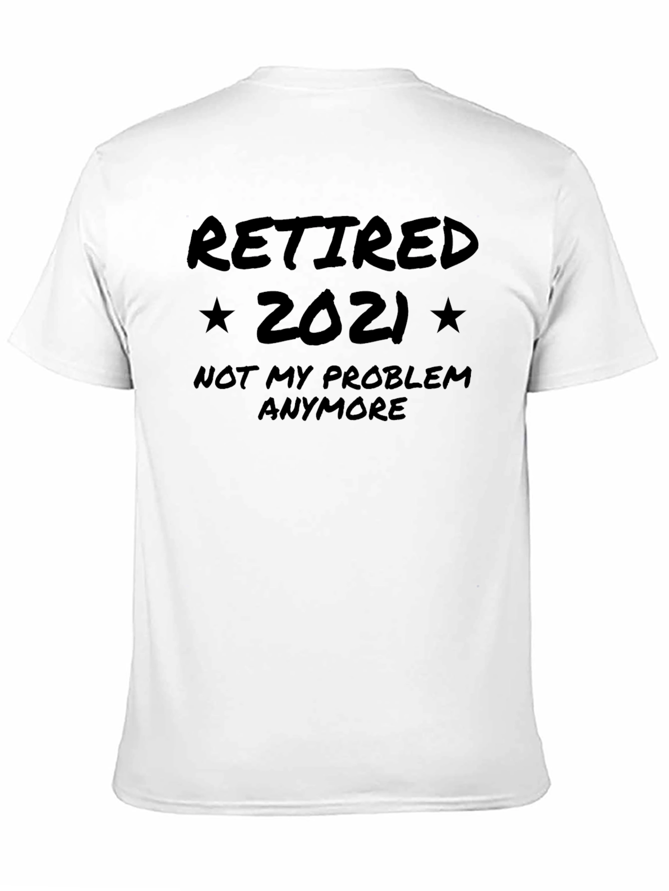 Retired 2021 T-Shirt - No More Problems!