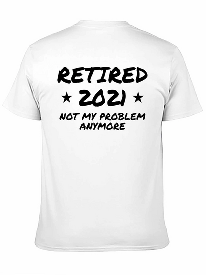 Retired 2021 T-Shirt - No More Problems!