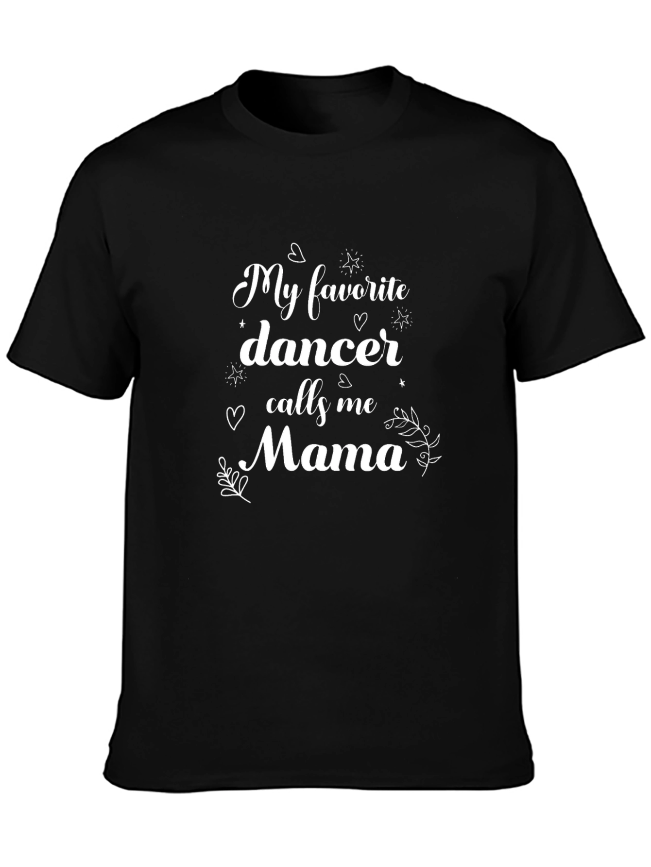 My Favorite Dancer Calls Me Mama T-Shirt