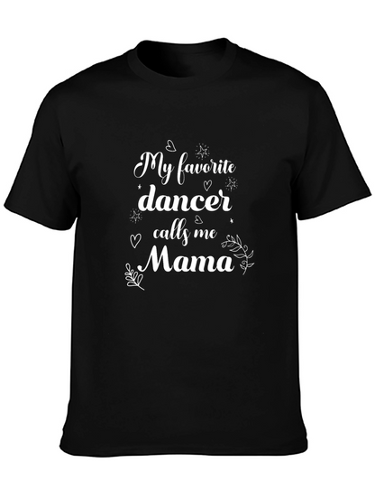 My Favorite Dancer Calls Me Mama T-Shirt