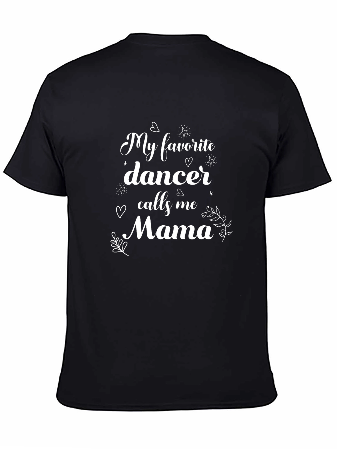 My Favorite Dancer Calls Me Mama T-Shirt