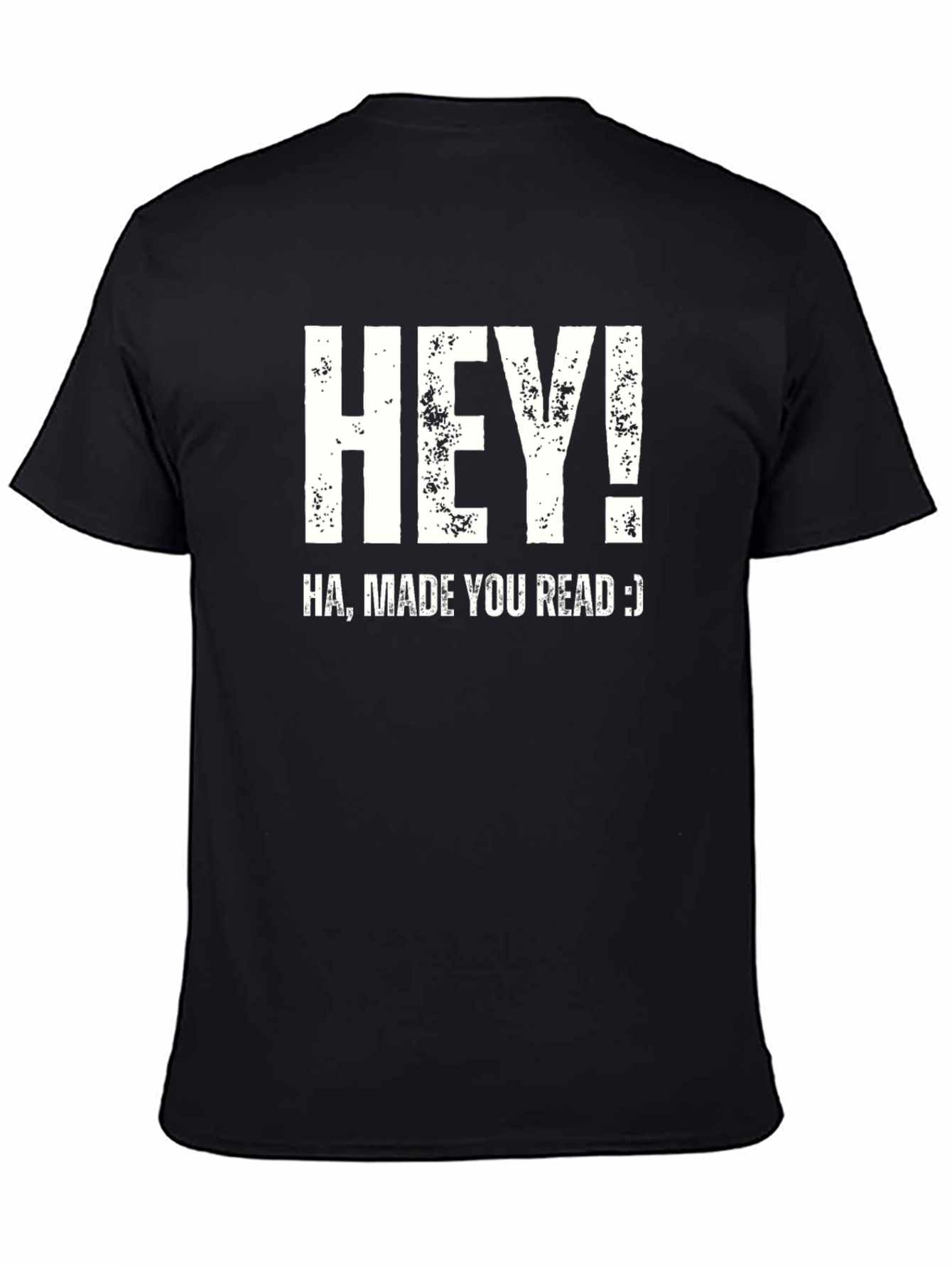 Hey! Made You Read T-Shirt Funny Joke Novelty Top
