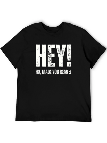 Hey! Made You Read T-Shirt Funny Joke Novelty Top