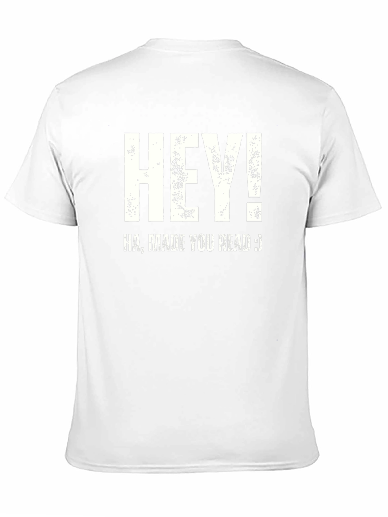 Hey! Made You Read T-Shirt Funny Joke Novelty Top