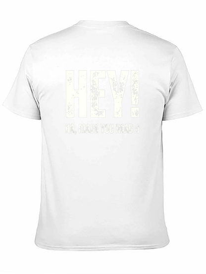 Hey! Made You Read T-Shirt Funny Joke Novelty Top