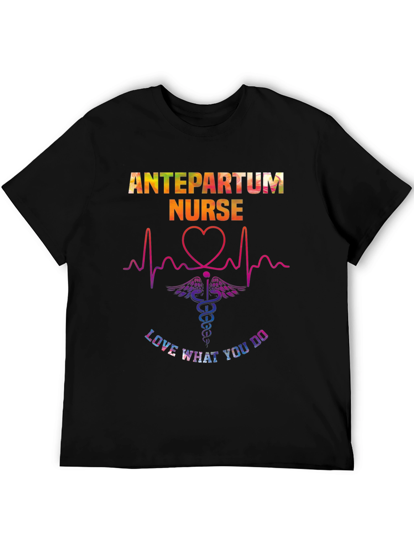 Antepartum Nurse T-Shirt - Love What You Do!