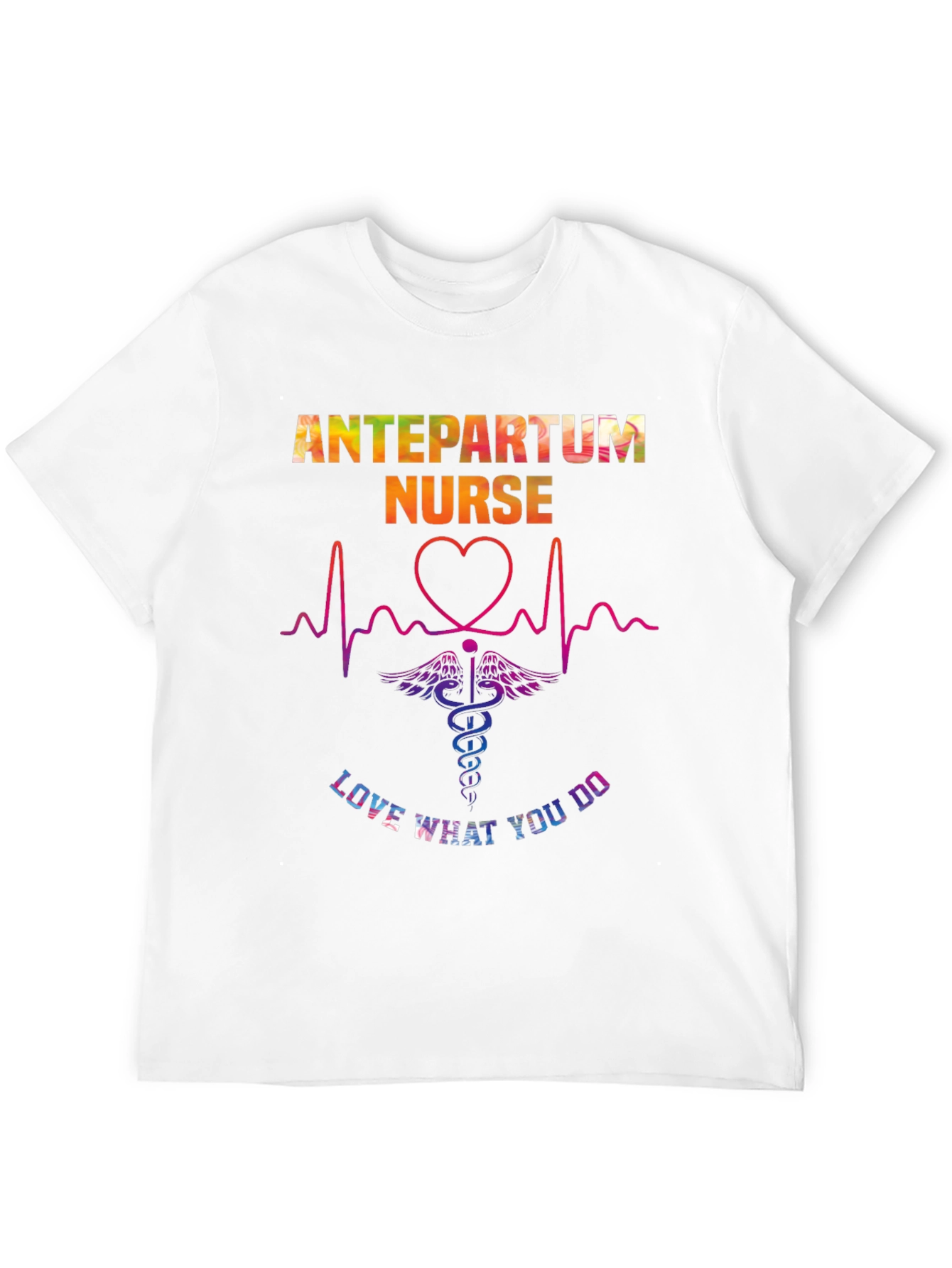 Antepartum Nurse T-Shirt - Love What You Do!
