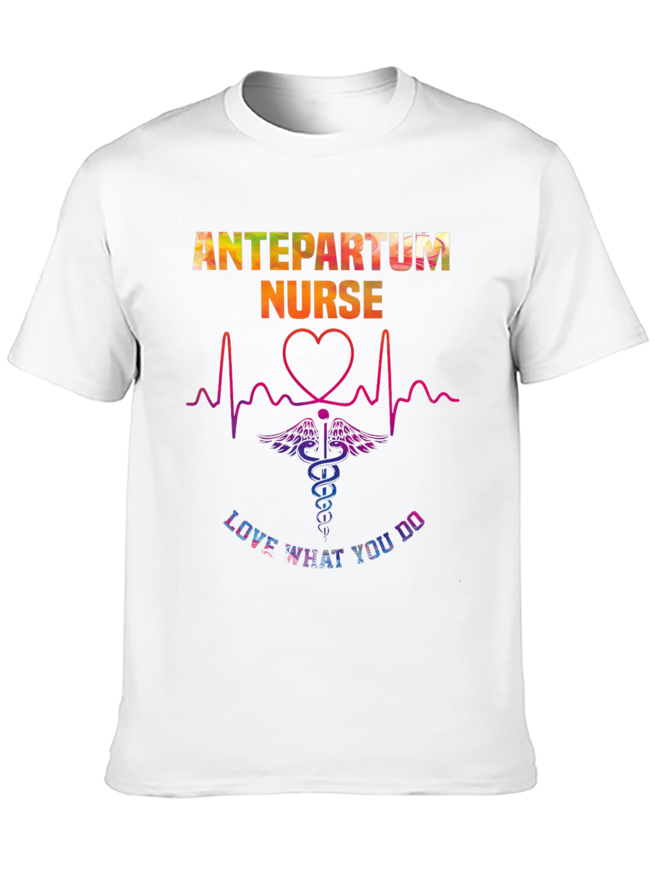 Antepartum Nurse T-Shirt - Love What You Do!