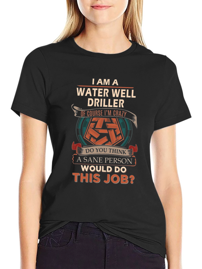 Water Well Driller Crazy Job T-Shirt