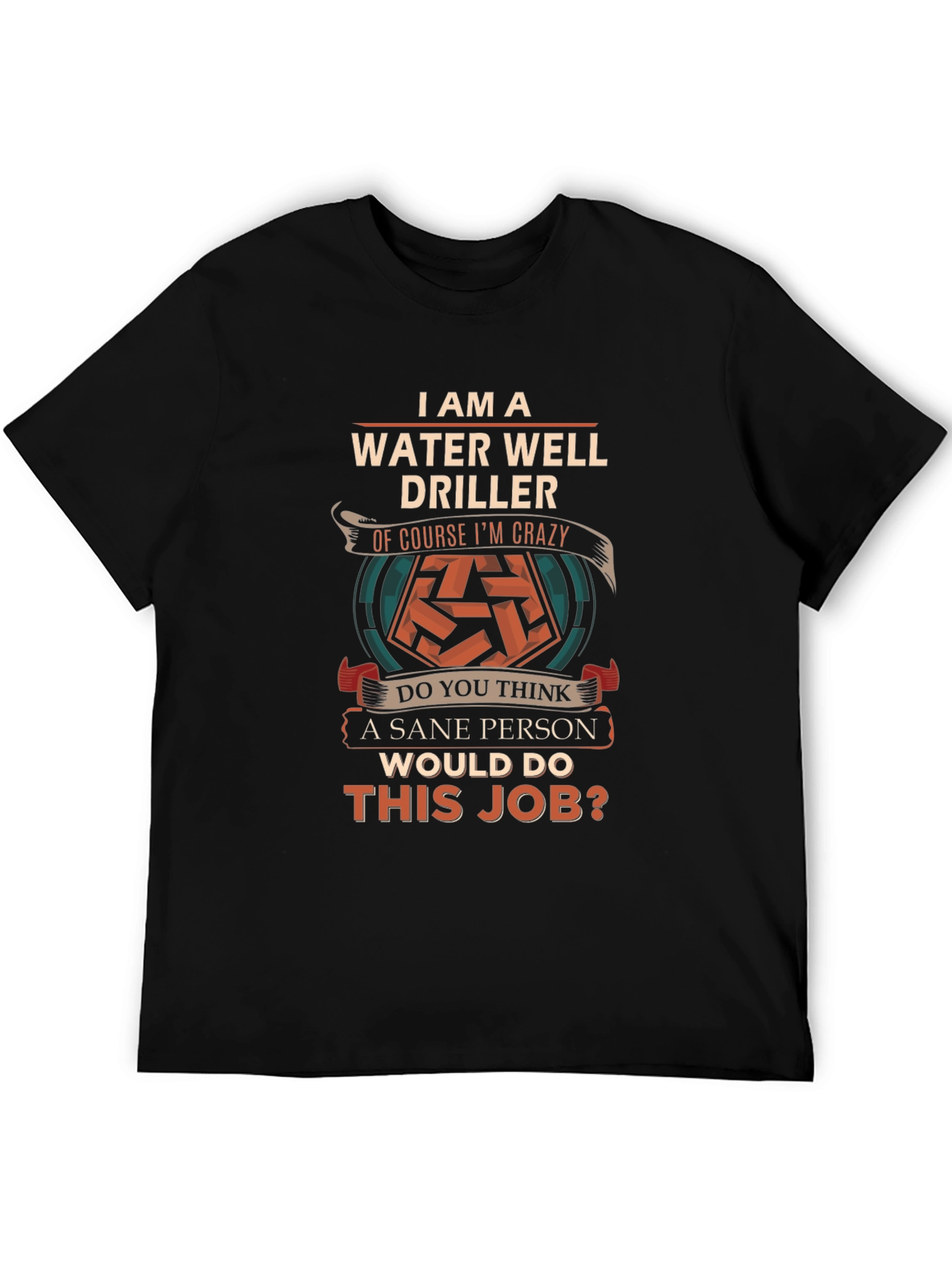Water Well Driller Crazy Job T-Shirt