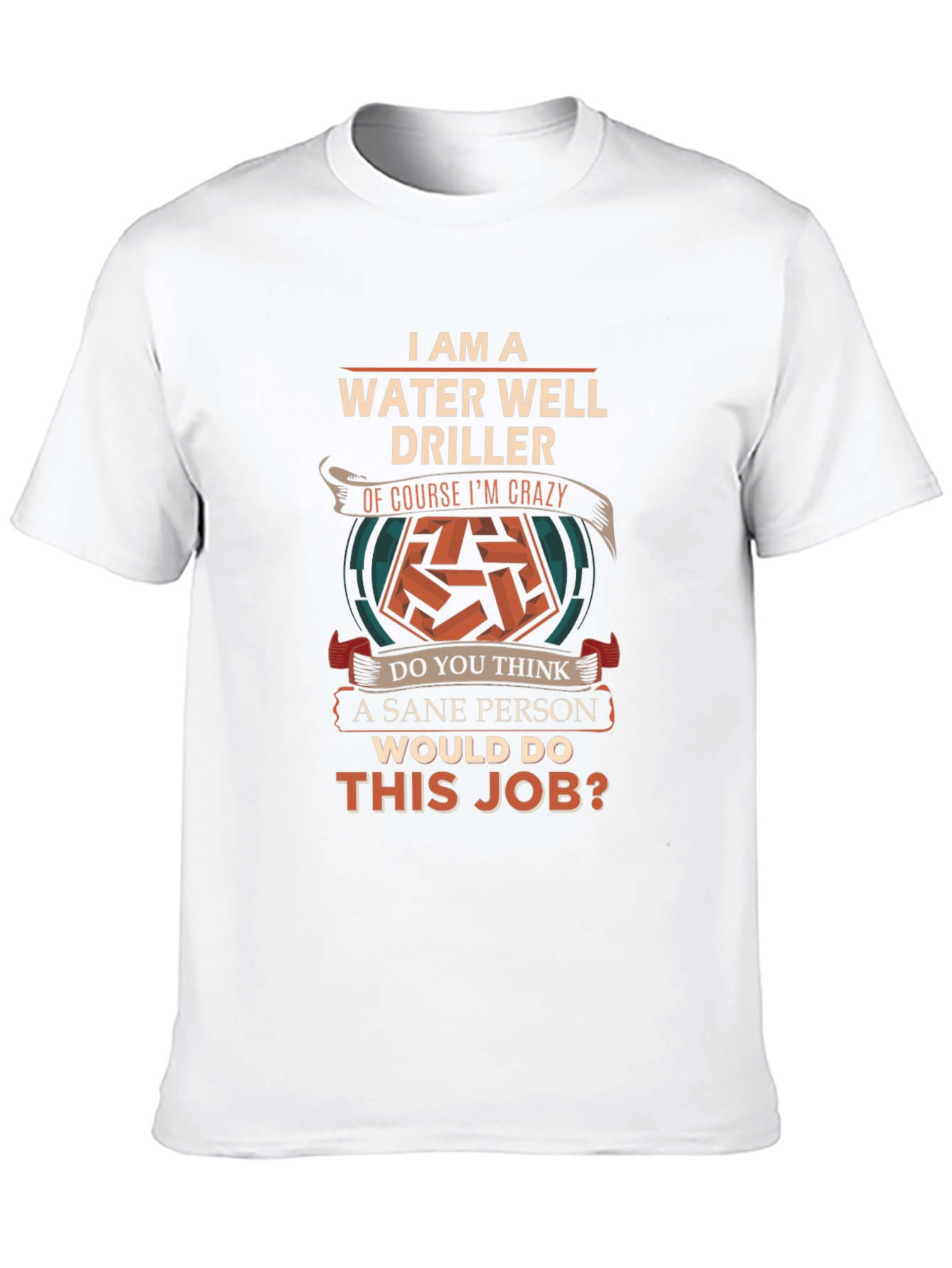 Water Well Driller Crazy Job T-Shirt