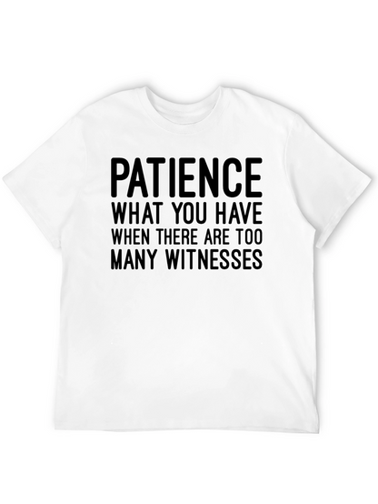 Funny Patience Graphic Tee - Sarcastic Humor T-Shirt