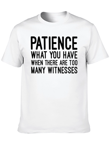 Funny Patience Graphic Tee - Sarcastic Humor T-Shirt