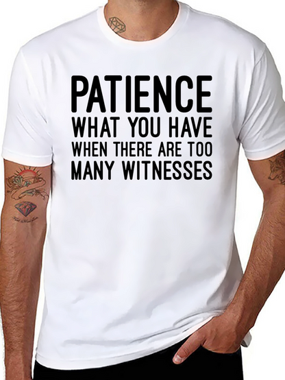 Funny Patience Graphic Tee - Sarcastic Humor T-Shirt