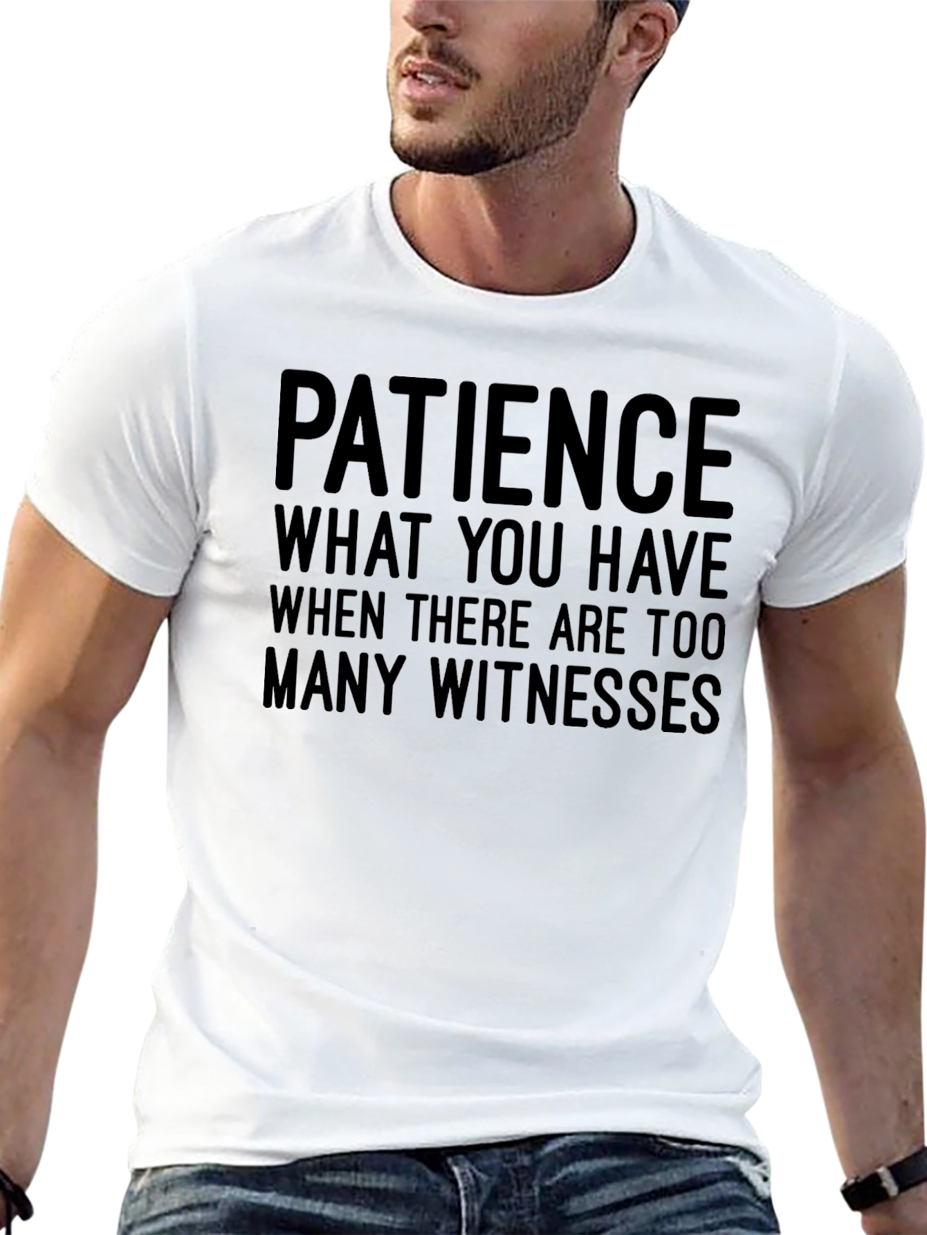 Funny Patience Graphic Tee - Sarcastic Humor T-Shirt