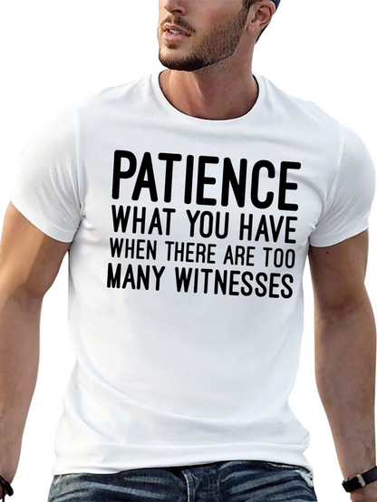 Funny Patience Graphic Tee - Sarcastic Humor T-Shirt