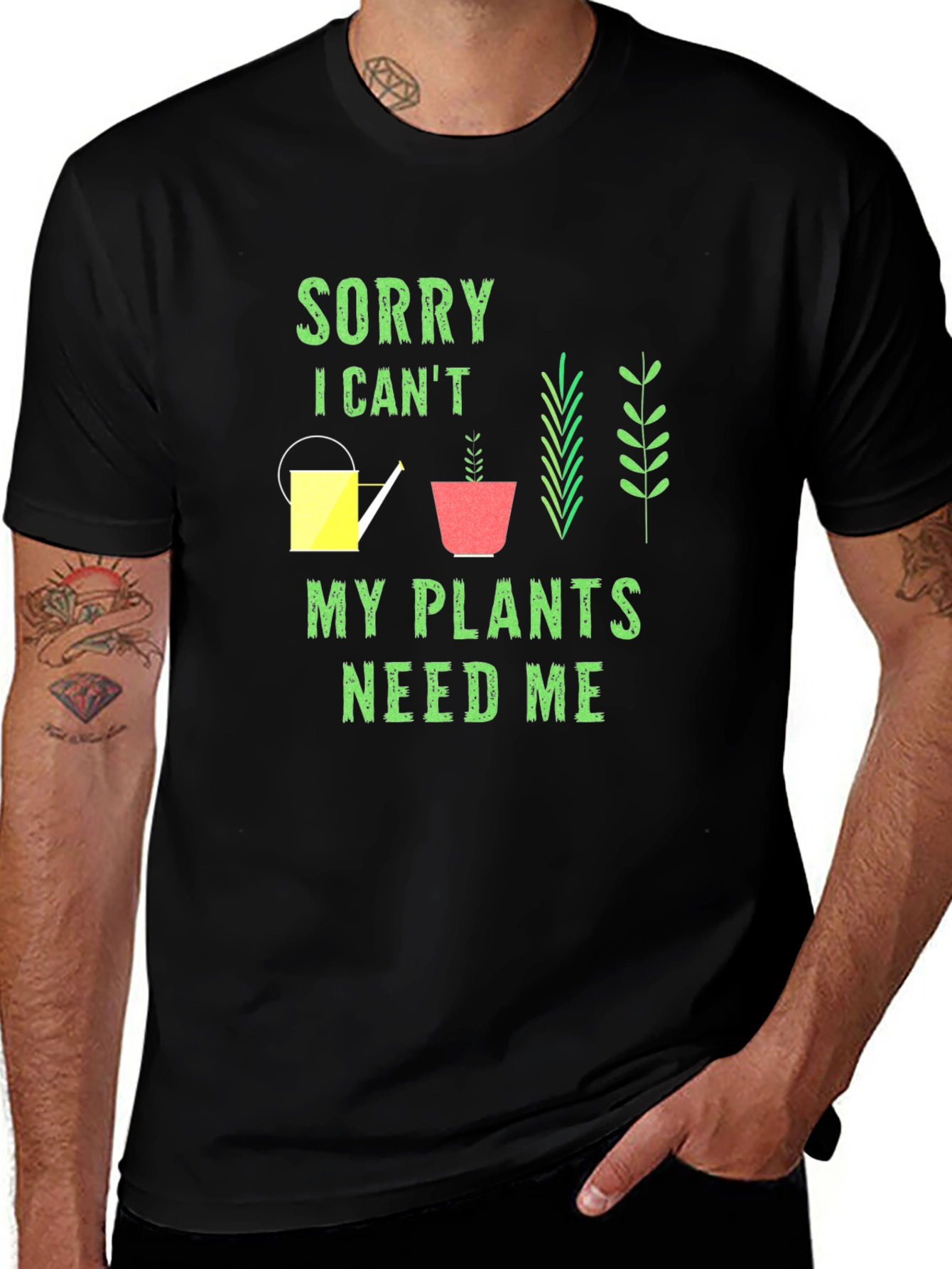 Plant Lover T-Shirt: Sorry My Plants Need Me