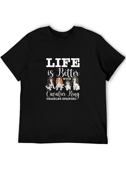 Life is Better with Cavalier King T-Shirt