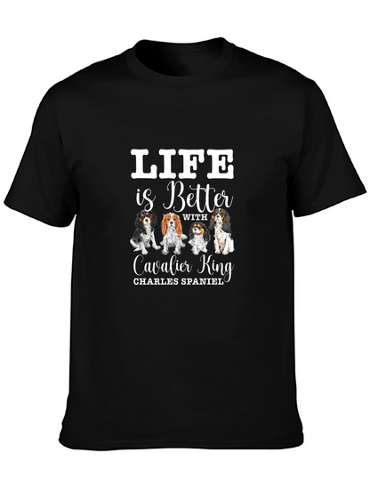 Life is Better with Cavalier King T-Shirt