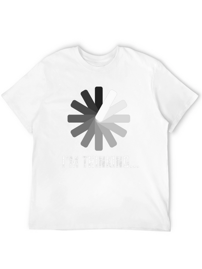 Im Thinking T-Shirt - Funny Loading Design
