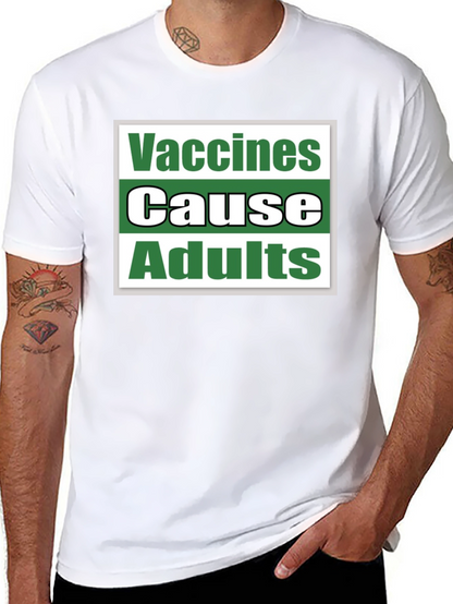 Vaccines Cause Adults T-Shirt Funny Sarcastic Tee