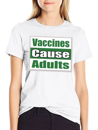 Vaccines Cause Adults T-Shirt Funny Sarcastic Tee