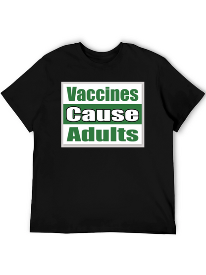 Vaccines Cause Adults T-Shirt Funny Sarcastic Tee