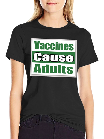 Vaccines Cause Adults T-Shirt Funny Sarcastic Tee