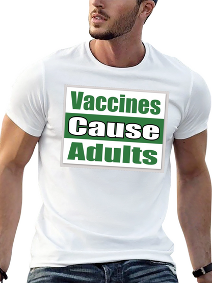 Vaccines Cause Adults T-Shirt Funny Sarcastic Tee