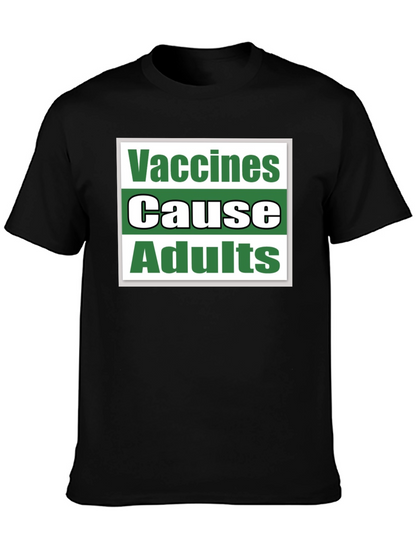 Vaccines Cause Adults T-Shirt Funny Sarcastic Tee