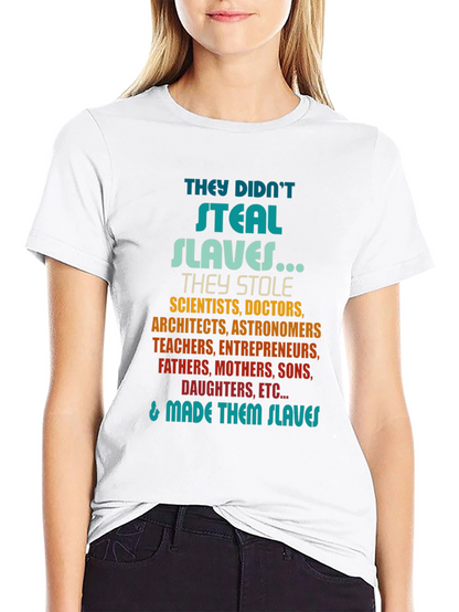 They Didnt Steal Slaves T-Shirt
