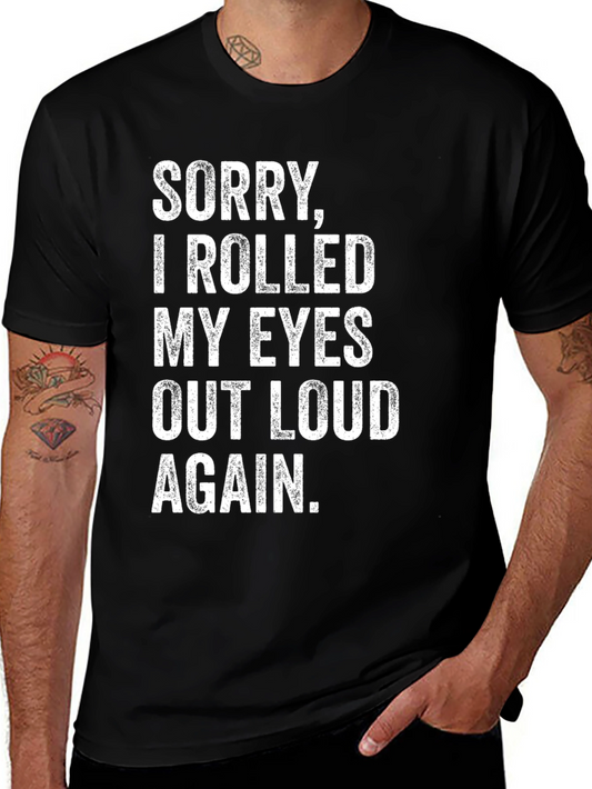 Humorous Black T-Shirt: Sorry I Rolled My Eyes