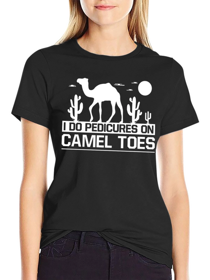 I Do Pedicures On Camel Toes Graphic T-Shirt