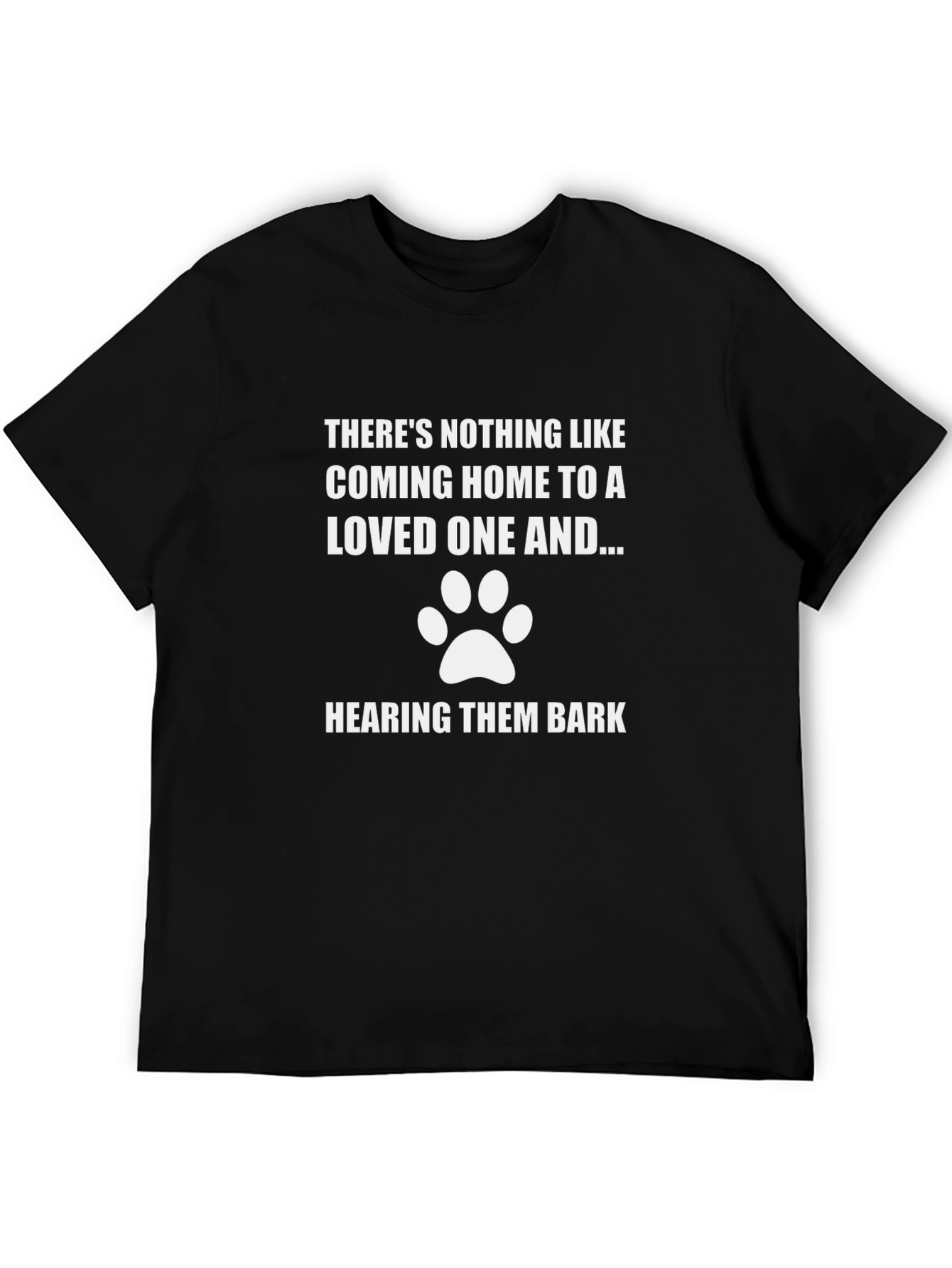 Dog Lover T-Shirt: Coming Home To A Bark