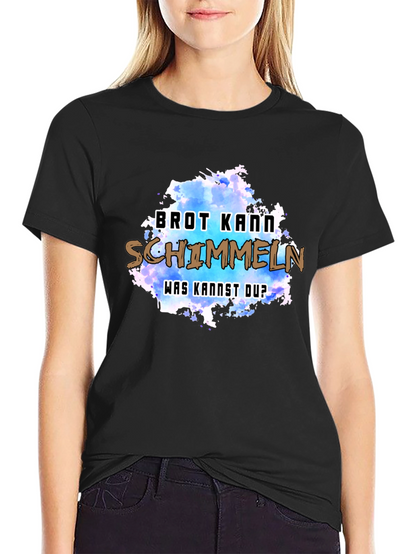 Humorous Brot Kann Schimmeln Graphic Tee