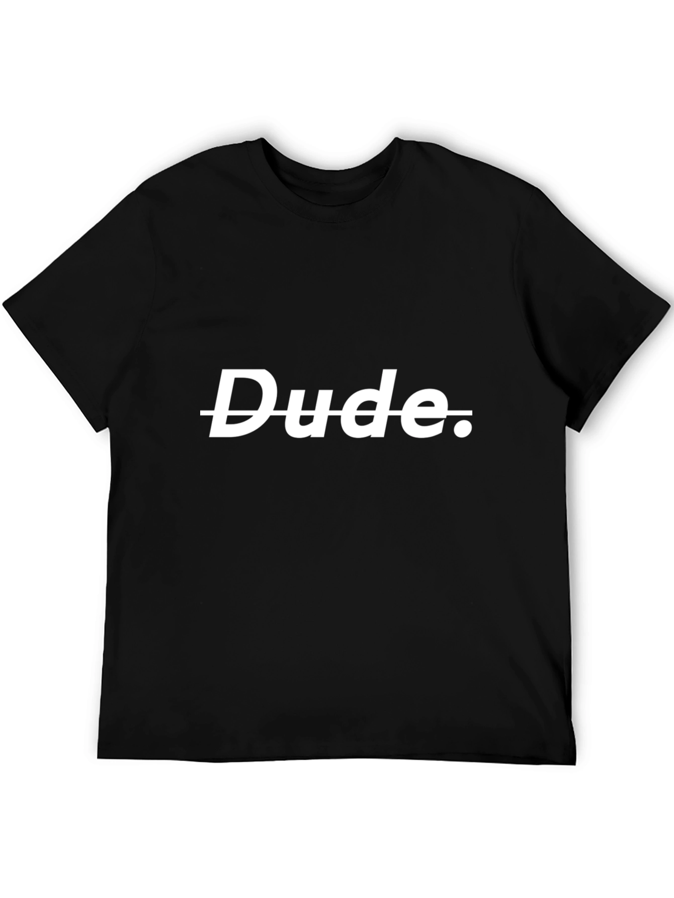 Dude Sarcastic Graphic T-Shirt - Soft Cotton Blend